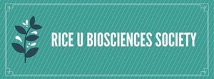 Rice U Biosciences Society 